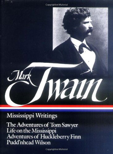 Cover for Mark Twain · Mark Twain: Mississippi Writings (LOA #5): The Adventures of Tom Sawyer / Life on the Mississippi / Adventures of  Huckleberry Finn / Pudd'nhead Wilson - Library of America Mark Twain Edition (Hardcover Book) [Later Prt. edition] (1982)