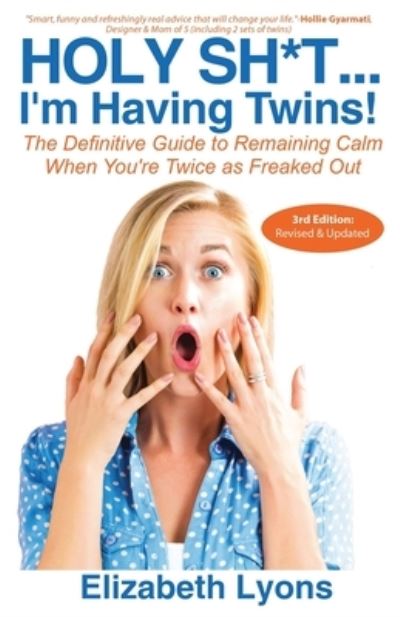 Cover for Elizabeth Lyons · Holy Sh*t...I'm Having Twins! (Paperback Book) (2016)