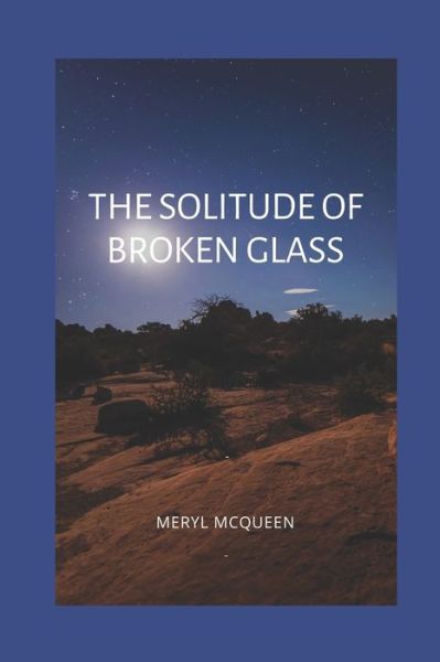 Cover for Meryl McQueen · The Solitude of Broken Glass (Paperback Book) (2019)