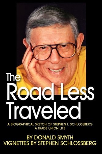 Cover for Stephen Schlossberg · The Road Less Traveled, a Biographical Sketch of Stephen I. Schlossberg a Trade Union Life (Paperback Book) (2008)