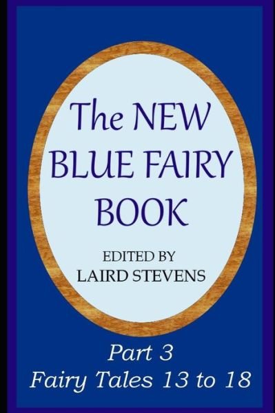 Cover for Laird Stevens · The New Blue Fairy Book : Part 3 : Fairy Tales 13 to 18 (Paperback Book) (2019)