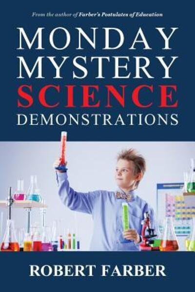 Monday Mystery Science Demonstrations - Robert Farber - Books - Aperture Press - 9780997302073 - August 8, 2017