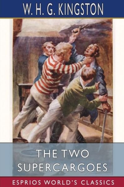 Cover for W H G Kingston · The Two Supercargoes (Esprios Classics) (Pocketbok) (2023)