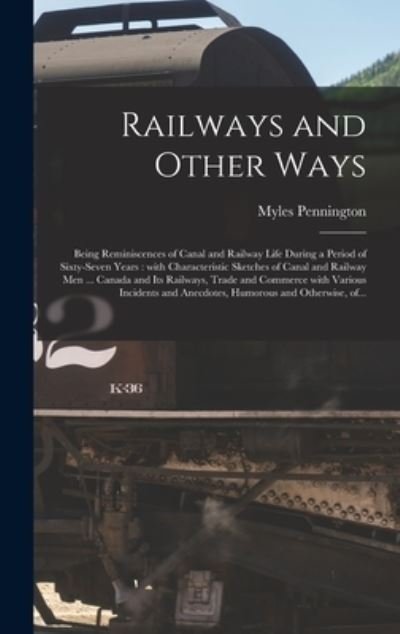 Cover for Myles 1814-1898 Pennington · Railways and Other Ways [microform] (Hardcover Book) (2021)