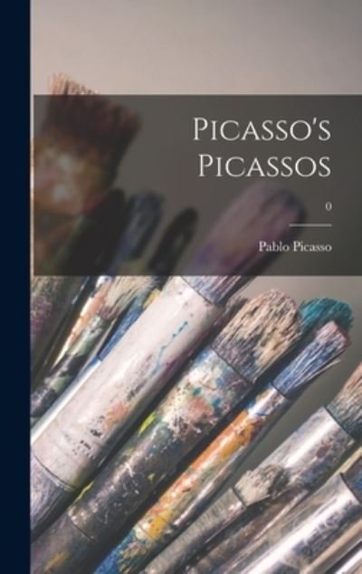 Cover for Pablo 1881-1973 Picasso · Picasso's Picassos; 0 (Hardcover Book) (2021)