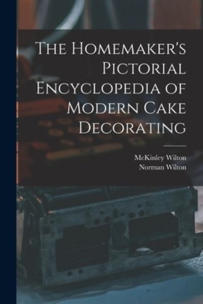 Cover for McKinley 1898- Wilton · The Homemaker's Pictorial Encyclopedia of Modern Cake Decorating (Paperback Book) (2021)