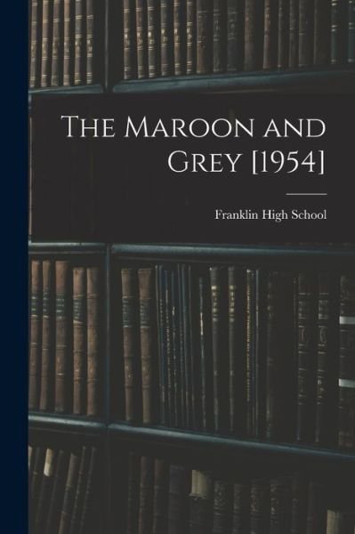 Cover for N C ) Franklin High School (Mount Airy · The Maroon and Grey [1954] (Paperback Book) (2021)