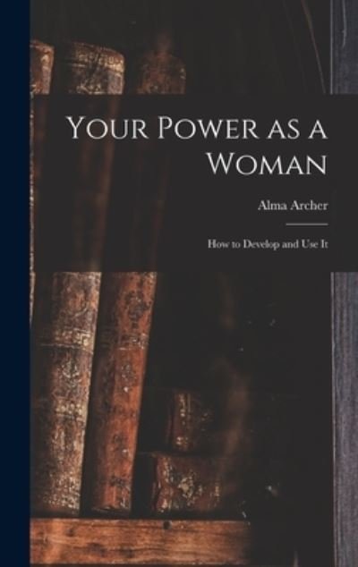 Cover for Alma Archer · Your Power as a Woman (Innbunden bok) (2021)