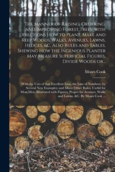 Cover for Moses Cook · The Manner of Raising, Ordering, and Improving Forest Trees (Paperback Book) (2021)