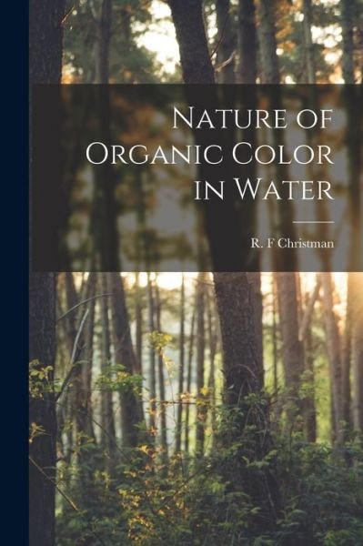 Cover for R F Christman · Nature of Organic Color in Water (Taschenbuch) (2021)
