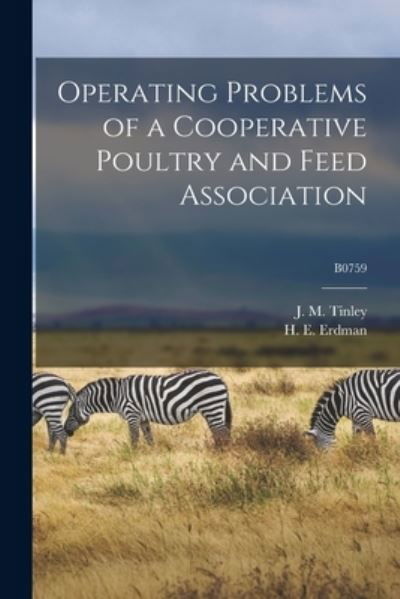 Cover for J M (James Maddison) 1897- Tinley · Operating Problems of a Cooperative Poultry and Feed Association; B0759 (Paperback Book) (2021)