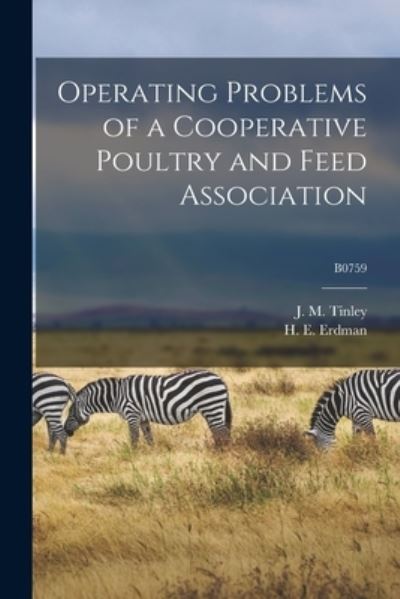 Operating Problems of a Cooperative Poultry and Feed Association; B0759 - J M (James Maddison) 1897- Tinley - Livres - Hassell Street Press - 9781014783073 - 9 septembre 2021