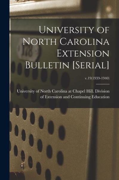 University of North Carolina Extension Bulletin [serial]; v.19 (1939-1940) - University of North Carolina at Chape - Books - Legare Street Press - 9781014910073 - September 10, 2021