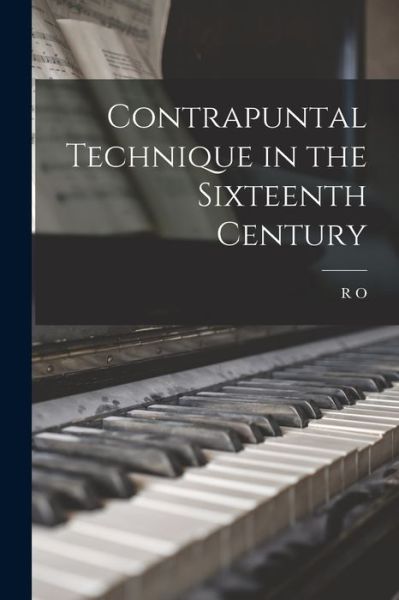 Cover for R. o. 1886-1948 Morris · Contrapuntal Technique in the Sixteenth Century (Book) (2022)