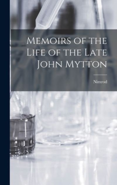 Cover for Nimrod · Memoirs of the Life of the Late John Mytton (Book) (2022)