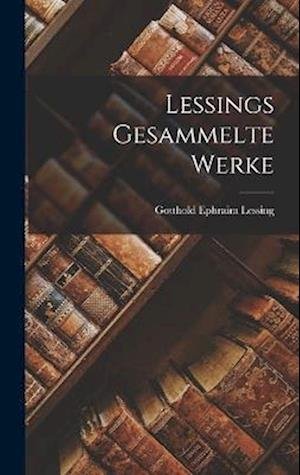 Cover for Gotthold Ephraim Lessing · Lessings Gesammelte Werke (Book) (2022)