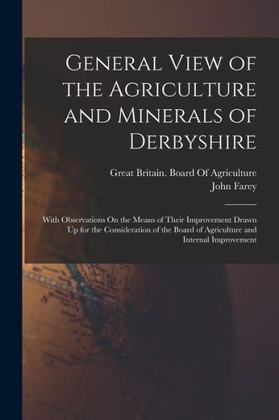 Cover for Great Britain Board of Agriculture · General View of the Agriculture and Minerals of Derbyshire (Book) (2022)