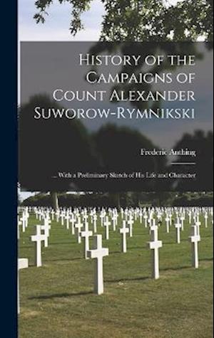 Cover for Frederic Anthing · History of the Campaigns of Count Alexander Suworow-Rymnikski (Buch) (2022)