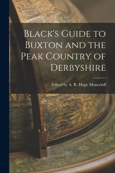 Cover for Edited A R Hope Moncrieff · Black's Guide to Buxton and the Peak Country of Derbyshire (Book) (2022)