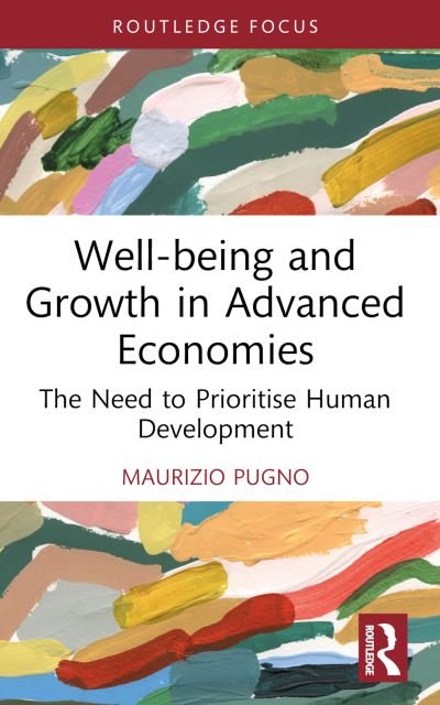 Cover for Pugno, Maurizio (University of Cassino and Southern Lazio, Italy) · Well-being and Growth in Advanced Economies: The Need to Prioritise Human Development - Routledge Focus on Economics and Finance (Pocketbok) (2024)