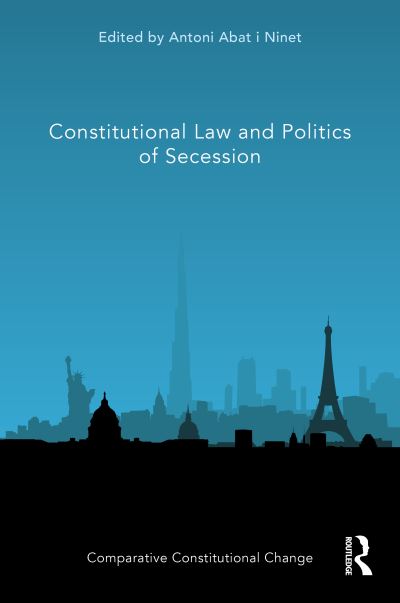 Constitutional Law and Politics of Secession - Comparative Constitutional Change -  - Książki - Taylor & Francis Ltd - 9781032318073 - 31 lipca 2023