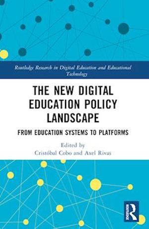 The New Digital Education Policy Landscape: From Education Systems to Platforms - Routledge Research in Digital Education and Educational Technology (Paperback Book) (2024)