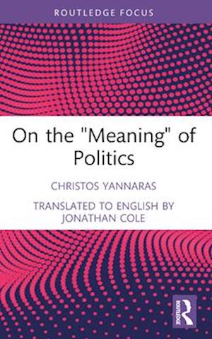 Cover for Christos Yannaras · On the 'Meaning' of Politics - Transforming Political Theologies (Paperback Book) (2024)