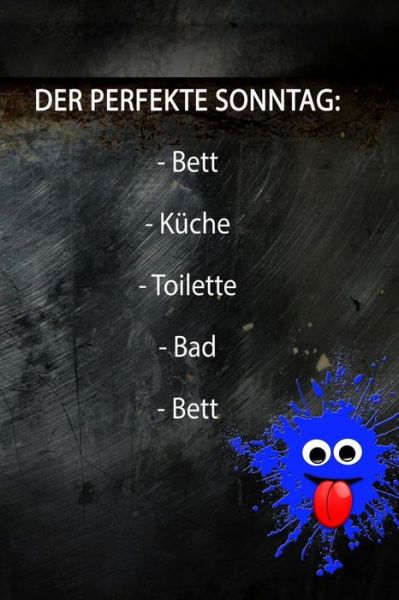 Cover for Fenerica Notebook · DER PERFEKTE SONNTAG : - Bett - Küche - Toilette - Bad - Bett (Paperback Book) (2019)