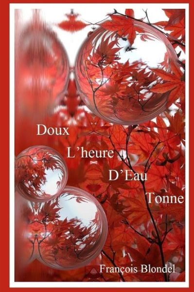 Doux l'Heure d'Eau Tonne - Francois Blondel - Książki - Independently Published - 9781077166073 - 3 lipca 2019