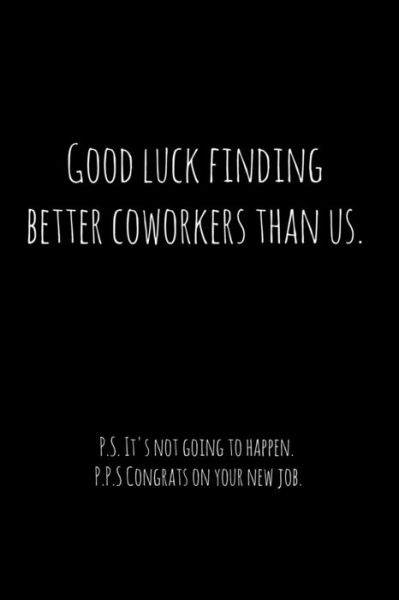 Cover for Workfreedom Press · Good luck finding better coworkers than us. P.S. It's not going to happen. (Paperback Book) (2019)