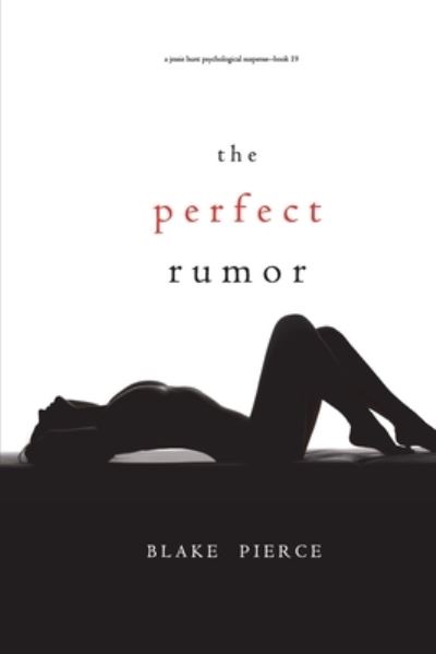 Cover for Blake Pierce · The Perfect Rumor (A Jessie Hunt Psychological Suspense Thriller-Book Nineteen) (Paperback Book) (2022)