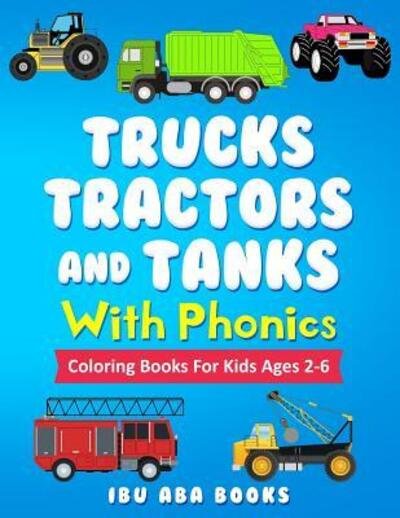 Cover for Ibu Aba Books · Trucks Tractors And Tanks With Phonics (Pocketbok) (2019)