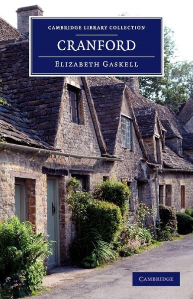 Cover for Elizabeth Cleghorn Gaskell · Cranford: By the Author of 'Mary Barton', 'Ruth', etc. - Cambridge Library Collection - Fiction and Poetry (Paperback Book) (2013)