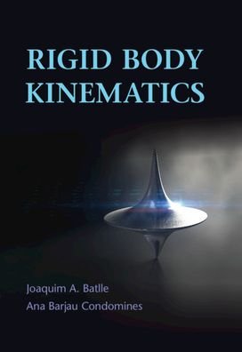 Cover for Batlle, Joaquim A. (Universitat Politecnica de Catalunya, Barcelona) · Rigid Body Kinematics (Inbunden Bok) (2020)