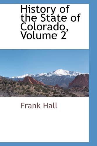 Cover for Frank Hall · History of the State of Colorado, Volume 2 (Pocketbok) (2009)