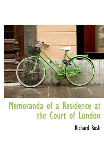 Cover for Richard Rush · Memoranda of a Residence at the Court of London (Hardcover Book) (2009)