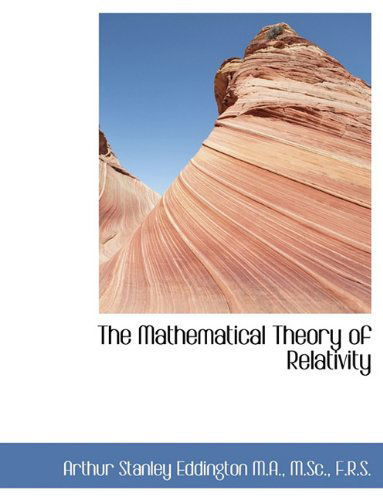 Cover for Arthur Stanley Eddington · The Mathematical Theory of Relativity (Paperback Book) [Large type / large print edition] (2009)