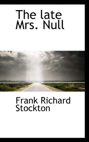 Cover for Frank Richard Stockton · The Late Mrs. Null (Hardcover Book) (2009)