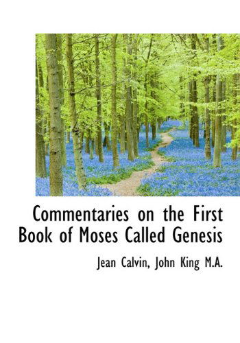 Cover for John King · Commentaries on the First Book of Moses Called Genesis (Hardcover Book) (2009)