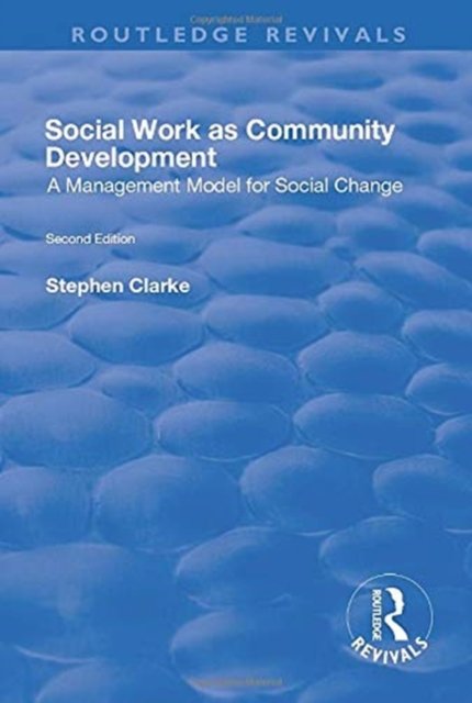 Cover for Stephen Clarke · Social Work as Community Development: A Management Model for Social Change - Routledge Revivals (Paperback Book) (2019)