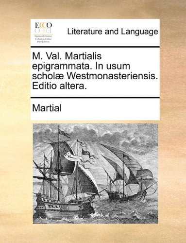 Cover for Martial · M. Val. Martialis Epigrammata. in Usum Scholæ Westmonasteriensis. Editio Altera. (Paperback Bog) [Latin edition] (2010)