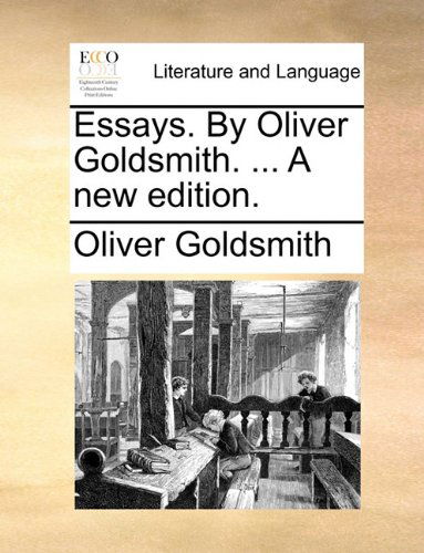 Cover for Oliver Goldsmith · Essays. by Oliver Goldsmith. ... a New Edition. (Paperback Book) (2010)