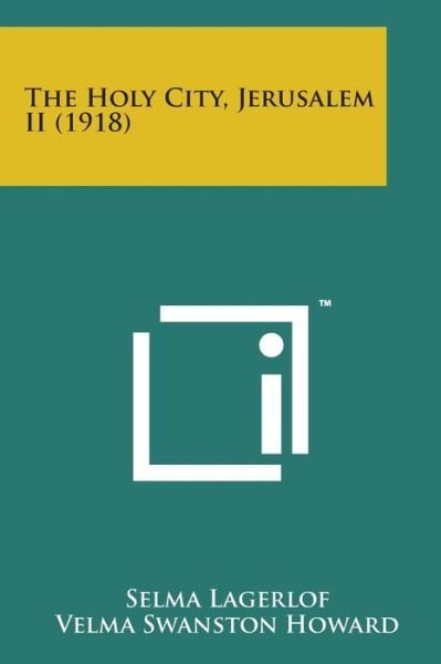 The Holy City, Jerusalem II (1918) - Selma Lagerlof - Bøger - Literary Licensing, LLC - 9781169968073 - 7. august 2014