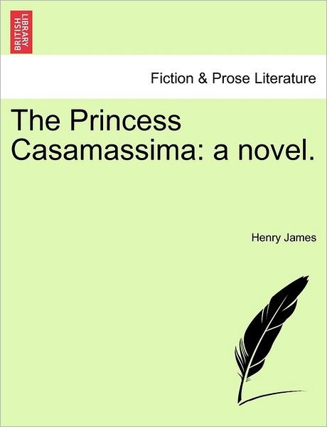 Cover for Henry James · The Princess Casamassima: a Novel. (Paperback Book) (2011)