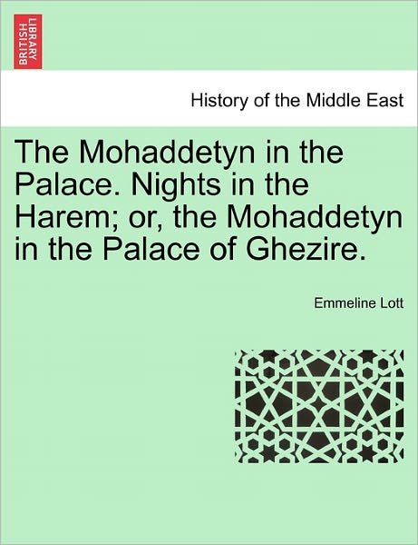 Cover for Emmeline Lott · The Mohaddetyn in the Palace. Nights in the Harem; Or, the Mohaddetyn in the Palace of Ghezire. (Pocketbok) (2011)