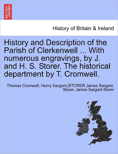 Cover for Thomas Cromwell · History and Description of the Parish of Clerkenwell ... with Numerous Engravings, by J. and H. S. Storer. the Historical Department by T. Cromwell. (Paperback Book) (2011)