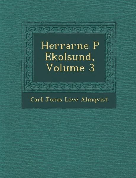 Cover for Carl Jonas Love Almqvist · Herrarne P Ekolsund, Volume 3 (Taschenbuch) (2012)