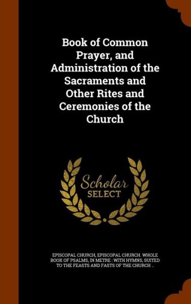 Cover for Episcopal Church · Book of Common Prayer, and Administration of the Sacraments and Other Rites and Ceremonies of the Church (Hardcover Book) (2015)