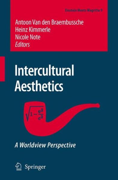 Cover for Antoon Van den Braembussche · Intercultural Aesthetics: A Worldview Perspective - Einstein Meets Magritte: An Interdisciplinary Reflection on Science, Nature, Art, Human Action and Society (Hardcover Book) [2009 edition] (2008)