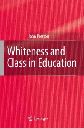 Cover for John Preston · Whiteness and Class in Education (Inbunden Bok) [2007 edition] (2007)